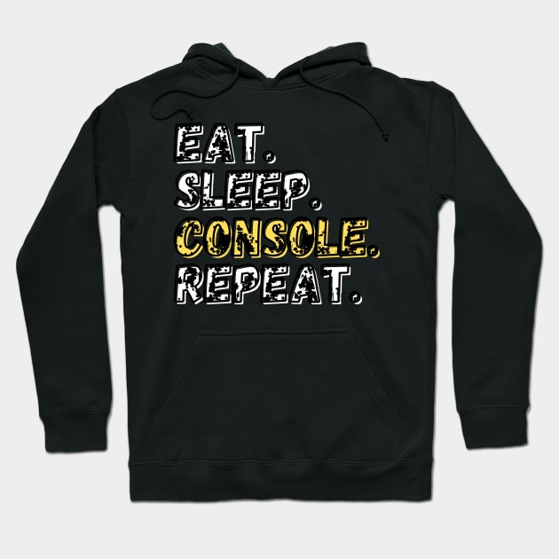 Eat. Sleep. Console.  Repeat. Shirt Hoodie by LBAM, LLC